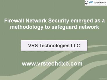 Firewall Network Security emerged as a methodology to safeguard network