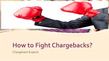 How to Fight Chargebacks ?
