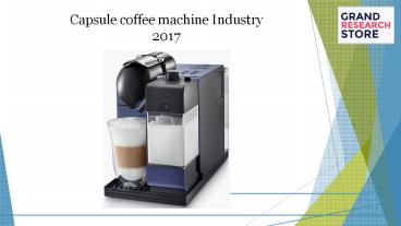 Europe capsule coffee machine industry research report 2017