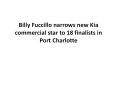 Billy Fuccillo narrows new Kia commercial star to 18 finalists in Port Charlotte PowerPoint PPT Presentation