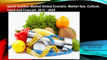 Sports Nutrition Market Global Scenario, Market Size, Outlook, Trend and Forecast, 2015 – 2024