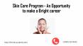 Skin Care Program - A right Option to Make a successful Career PowerPoint PPT Presentation