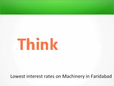 Lowest interest rates on Machinery in Faridabad (8)