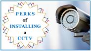 Perks of CCTV Camera Around Your Premises
