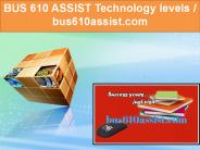 BUS 610 ASSIST  Technology levels / bus610assist.com