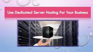 How to Use Dedicated Server Hosting To Desire