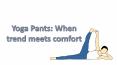Yoga Pants: When trend meets comfort PowerPoint PPT Presentation