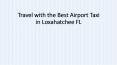 Travel with the Best Airport Taxi in Loxahatchee FL PowerPoint PPT Presentation