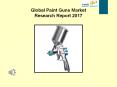 Global Paint Guns Market Research Report 2017 PowerPoint PPT Presentation