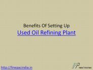 Benefits of Setting Up Used Oil Refining Plant