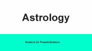 Astrology - Science Or PseudoScience