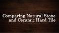 Comparing Natural Stone and Ceramic Hard Tile PowerPoint PPT Presentation