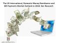 The US International, Domestic Money Remittance and Bill Payments Market Outlook to 2018: Ken Research PowerPoint PPT Presentation