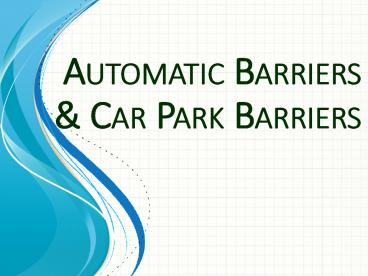 Automatic Barriers & Car Park Barriers