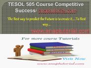 TESOL 505 Course Competitive Success/ snaptutorial.com