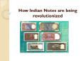 How Indian Notes are being revolutionized PowerPoint PPT Presentation