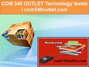 COM 340 OUTLET Technology levels / com340outlet.com