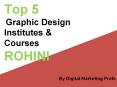 Top 5 Graphic Design Institutes In Rohini Delhi | Digital Marketing Profs PowerPoint PPT Presentation