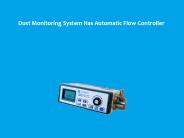 Dust Monitoring System Has Automatic Flow Controller
