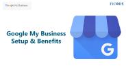 Top 9 Google My Business Setups & Benefits