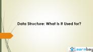 Data Structure: What Is It Used for?