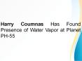 Harry Coumnas Has Found Presence of Water Vapor at Planet PH-55 PowerPoint PPT Presentation