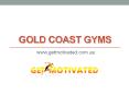 Gold Coast Gyms - www.getmotivated.com.au PowerPoint PPT Presentation