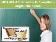 MGT 401 AID Possible Is Everything  /mgt401help.com