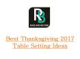 Best Thanksgiving 2017 Table Setting Ideas PowerPoint PPT Presentation