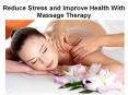 Reduce Your Stress and Inprove Your Health with Massage Therapy PowerPoint PPT Presentation