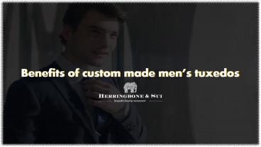 Benefits of custom made men’s tuxedos