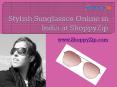Buy Stylish Sunglasses Online in India at ShoppyZip