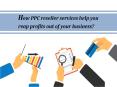 How PPC reseller services help you reap profits out of your business? PowerPoint PPT Presentation
