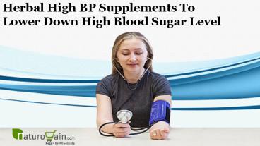 Herbal High BP Supplements to Lower Down High Blood Sugar Level