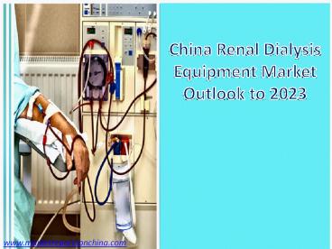 China Renal Dialysis Equipment Market Outlook to 2023