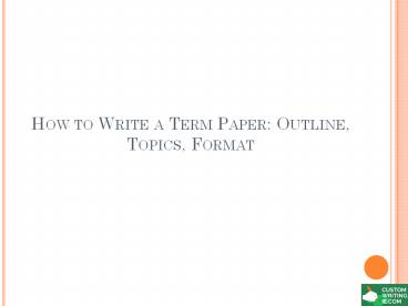 How to Write a Term Paper: Outline, Topics, Format