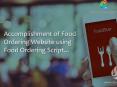 Accomplishment Of Food Ordering Website Using Food Ordering Script PowerPoint PPT Presentation