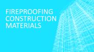 Fireproofing Construction materials