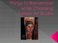 Things To Remember while Choosing Tattoo Art Studio PowerPoint PPT Presentation
