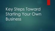 Key steps toward starting your own business