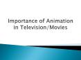 Importance of Animation in Television / Movies PowerPoint PPT Presentation