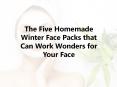 5 Secret Winter Face Packs - Works Wonders for Your Face (1) PowerPoint PPT Presentation