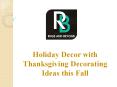 Holiday Decor with Thanksgiving Decorating Ideas this Fall PowerPoint PPT Presentation