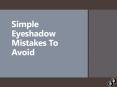 Simple Eyeshadow Mistakes To Avoid PowerPoint PPT Presentation