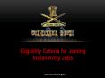 Eligibility Criteria for Joining Indian Army Jobs PowerPoint PPT Presentation