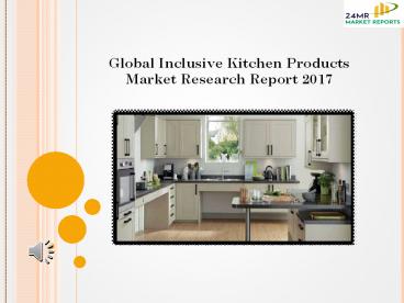Global Inclusive Kitchen Products Market Research Report 2017
