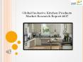 Global Inclusive Kitchen Products Market Research Report 2017 PowerPoint PPT Presentation