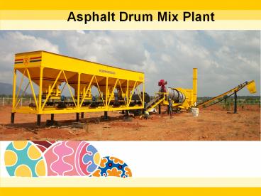 Effective Advantages of Asphalt Drum Mixing Plant?