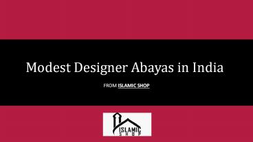 Modestly Designed Abayas in India | Islamic Shop