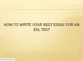 How to Write Your Best Essay for An ESL Test PowerPoint PPT Presentation